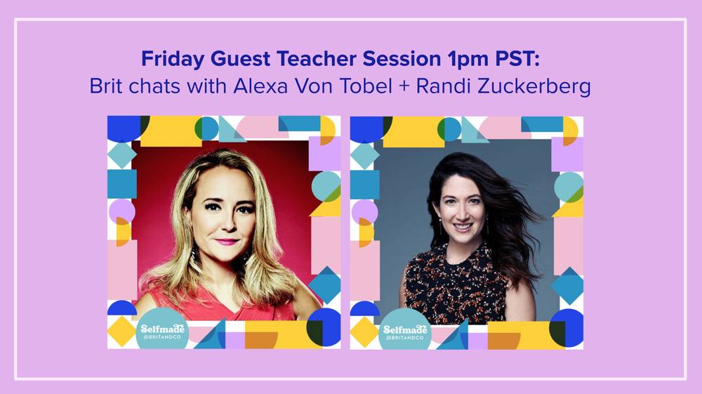 Guest teacher session creative: Alexa Von Tobel and Randi Zuckerberg